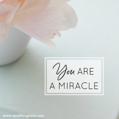 You Are a Miracle!