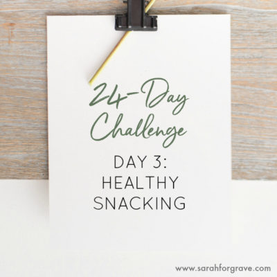 24-Day Challenge, Day 3: Healthy Snacking