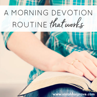 A Morning Devotion Routine That Works!