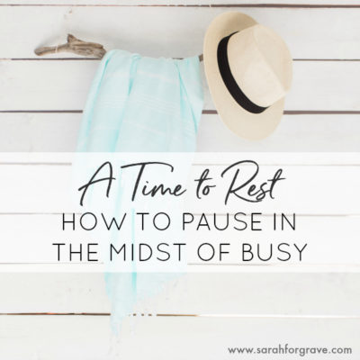A Time to Rest: Pausing in the Midst of Busy