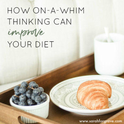 How “On-a-Whim Thinking” Can Improve Your Diet