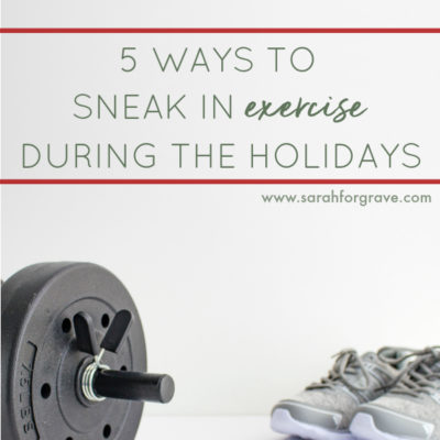Five Ways to Sneak in Exercise During the Holidays