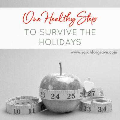 One Healthy Step to Survive the Holidays
