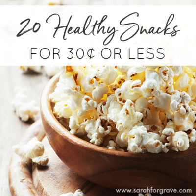Healthy Groceries on a Budget: 20 Snacks for 30 Cents or Less