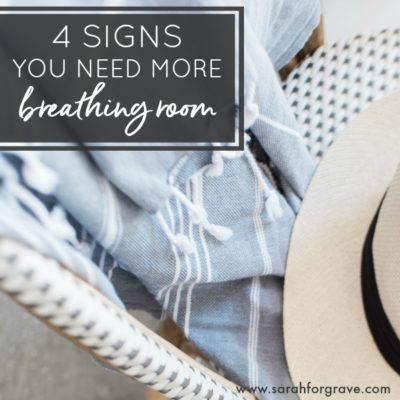 4 Signs You Need More Breathing Room