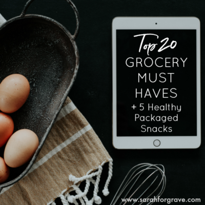 Top 20 Grocery Cart Must-Haves + 5 Healthy Packaged Snacks (free download)